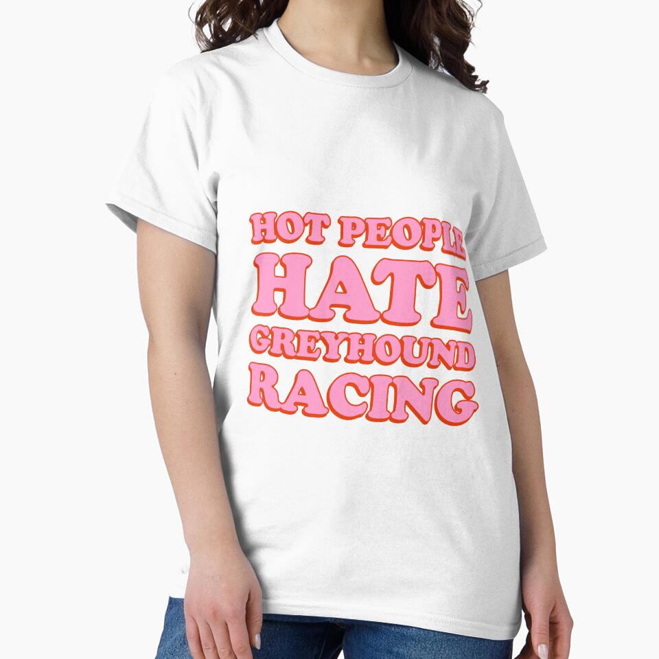 Hot People Hate Greyhound Racing - back by sophiailiana
