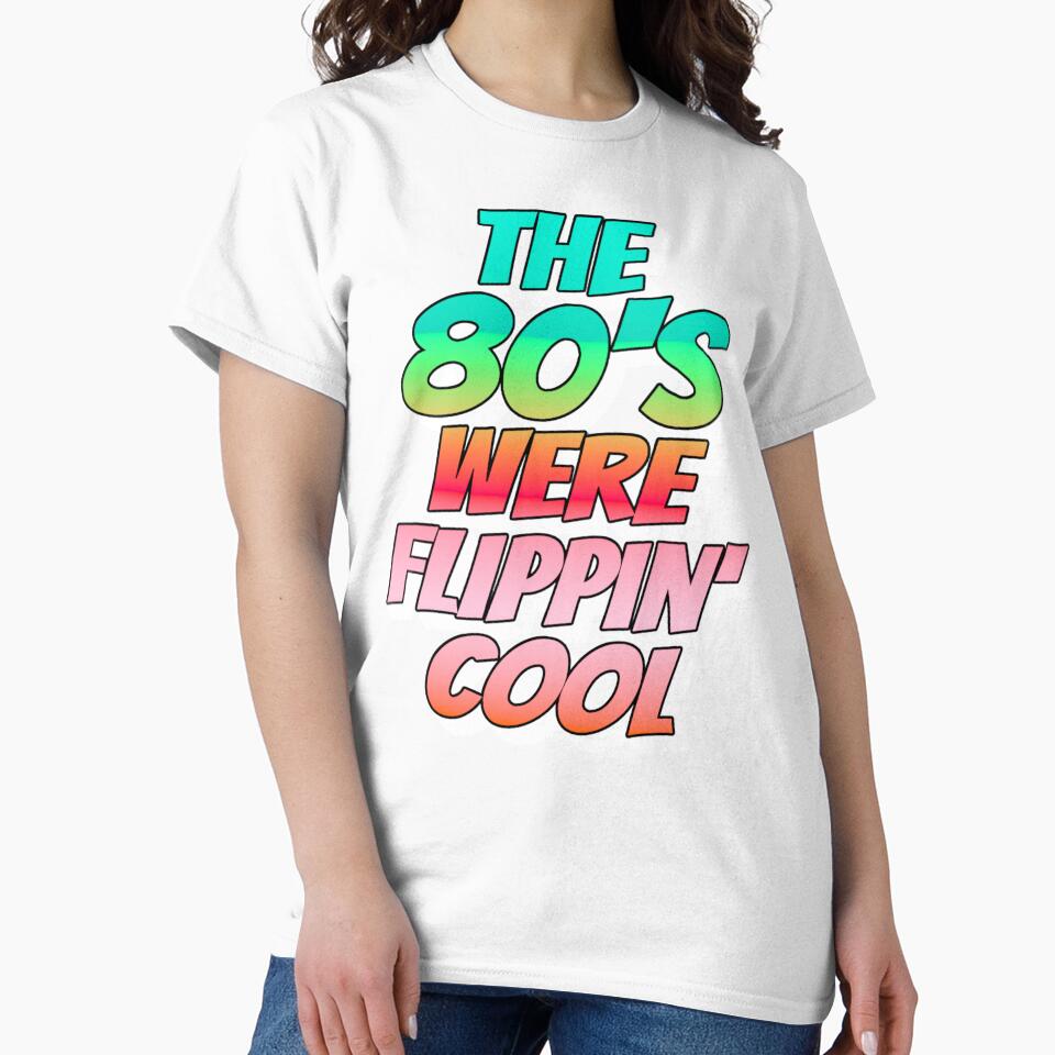 Ombre Color The 80's Were Flippin' Cool, Retro Style Design by TrulyEpoque