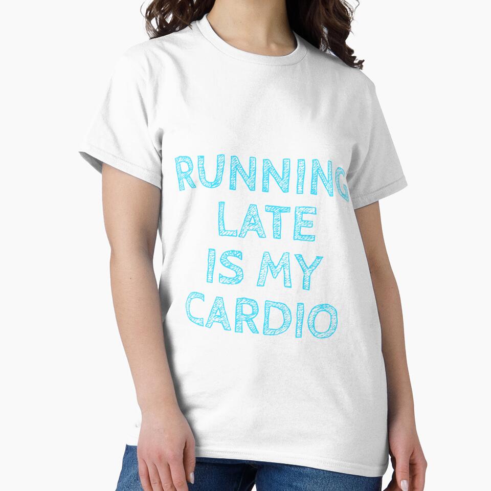 Running Late is My Cardio by BLStudio1