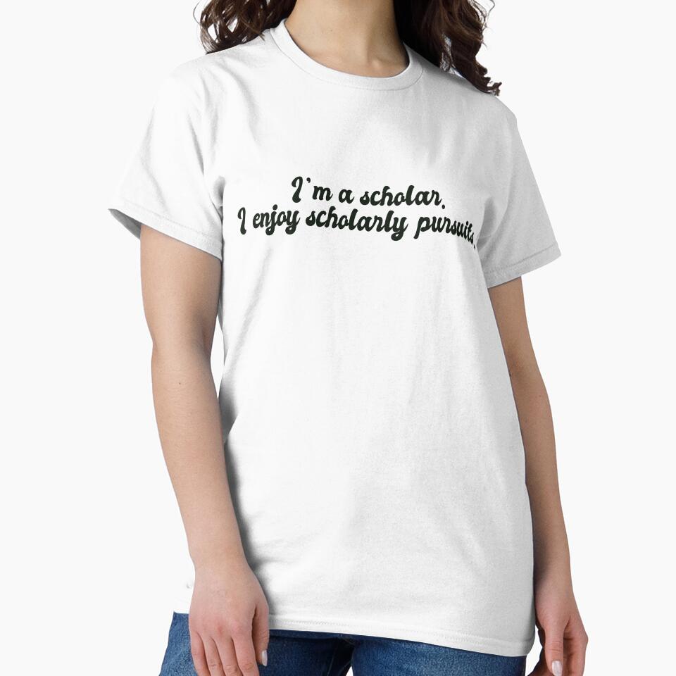 “I’m a scholar. I enjoy scholarly pursuits.” by NMCmoviefans
