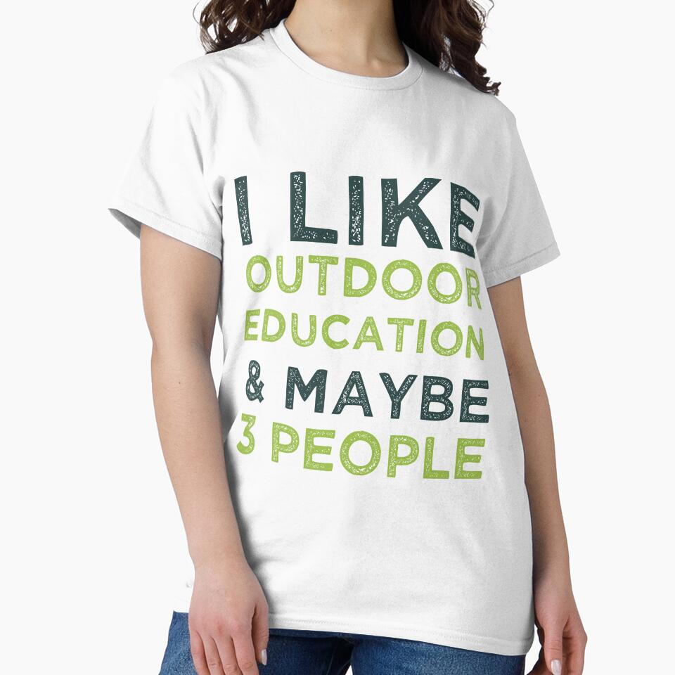 I Like Outdoor Education And Maybe 3 People by medbdj