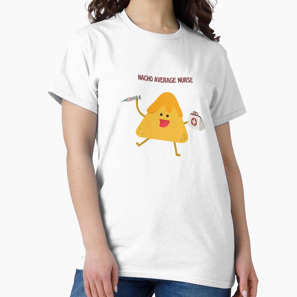 Nacho Average Nurse T-shirt & more- Funny nurse gift by Elwebbie