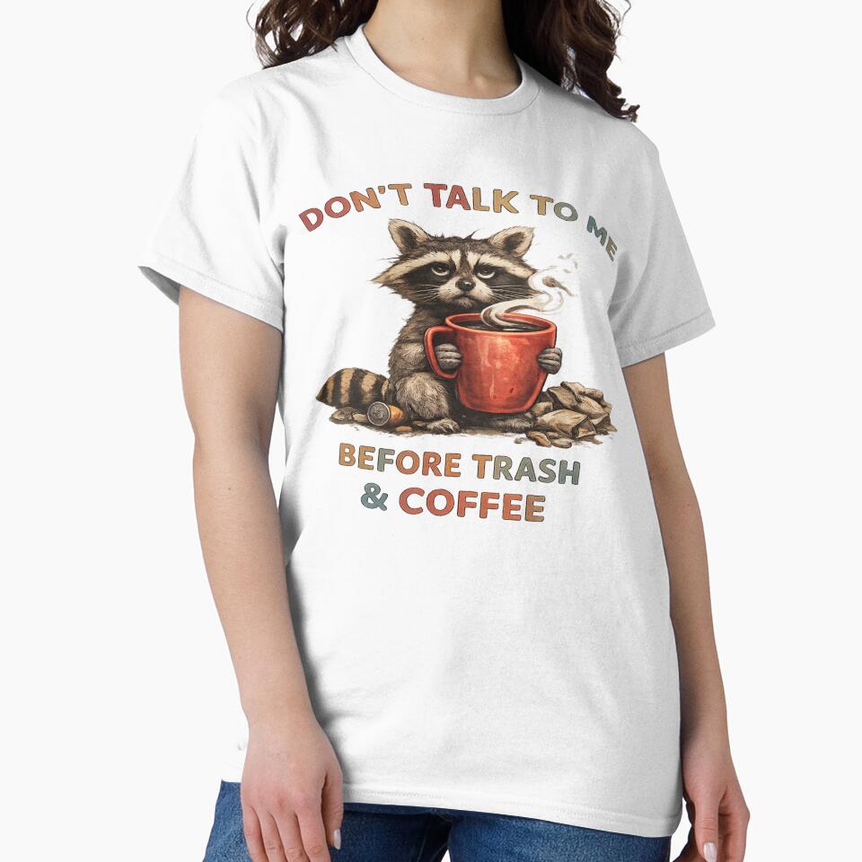 Don't Talk To Me Before Coffee Raccoon T-Shirt | Funny Trash & Coffee Design by cappabma1