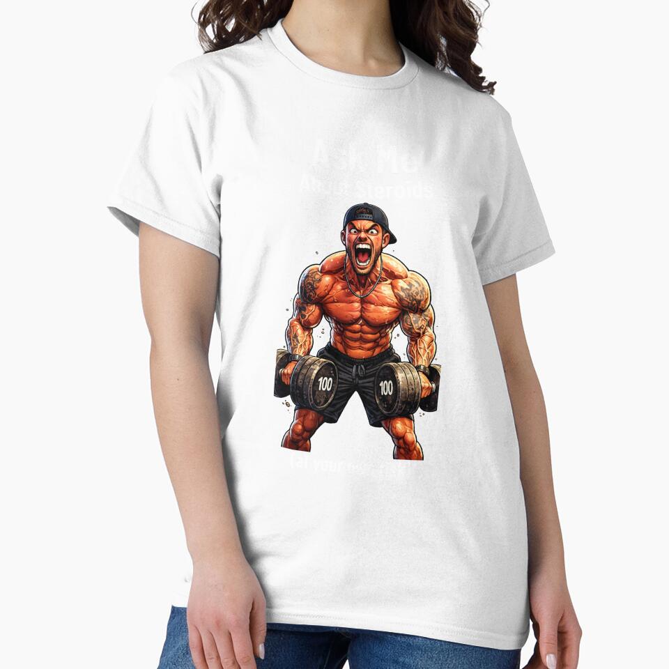 Ask me about Steroids t-shirt by Kelz Designs