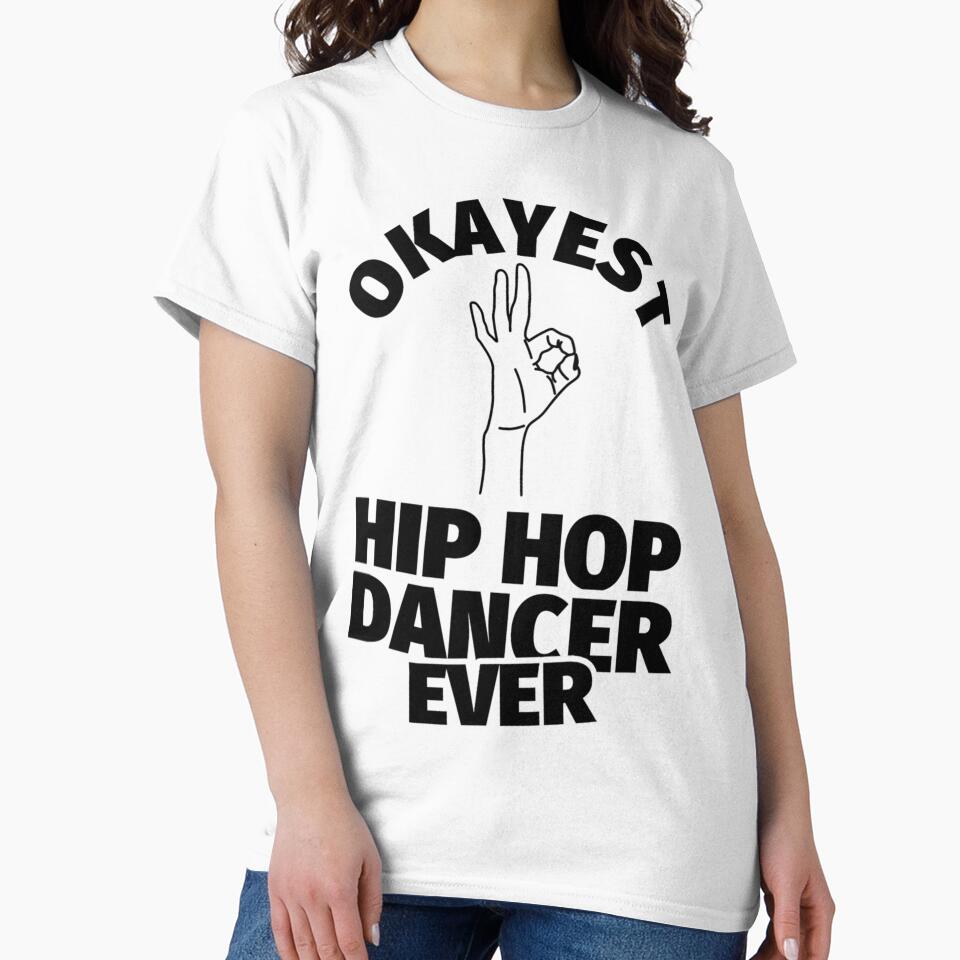 hip hop dance gifts - funny okayest hip hop ever| Perfect Gift|hip hop by patnalila