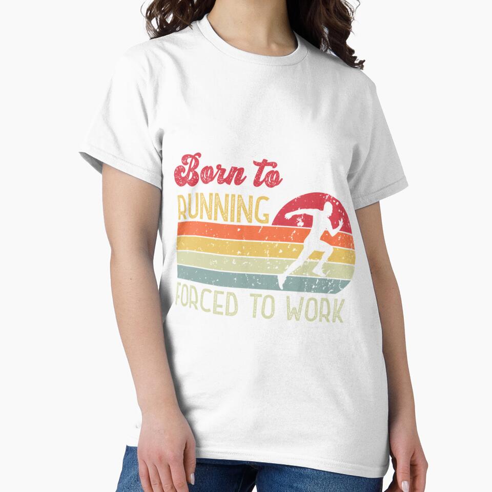 Born To Running Forced To Work Retr| Perfect Gift by sherricam