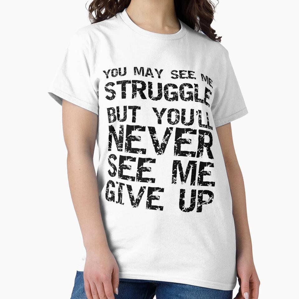 Funny You May See Me Struggle but You'll Never See Me Give Up Workout Quote by TNDesignStudio