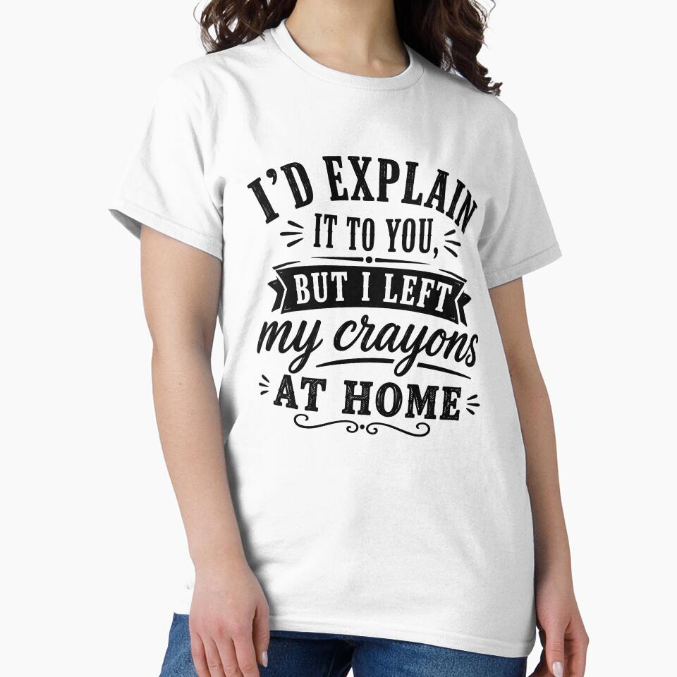 I’d explain it to you, but I left my crayons at home. by BlueBerry45
