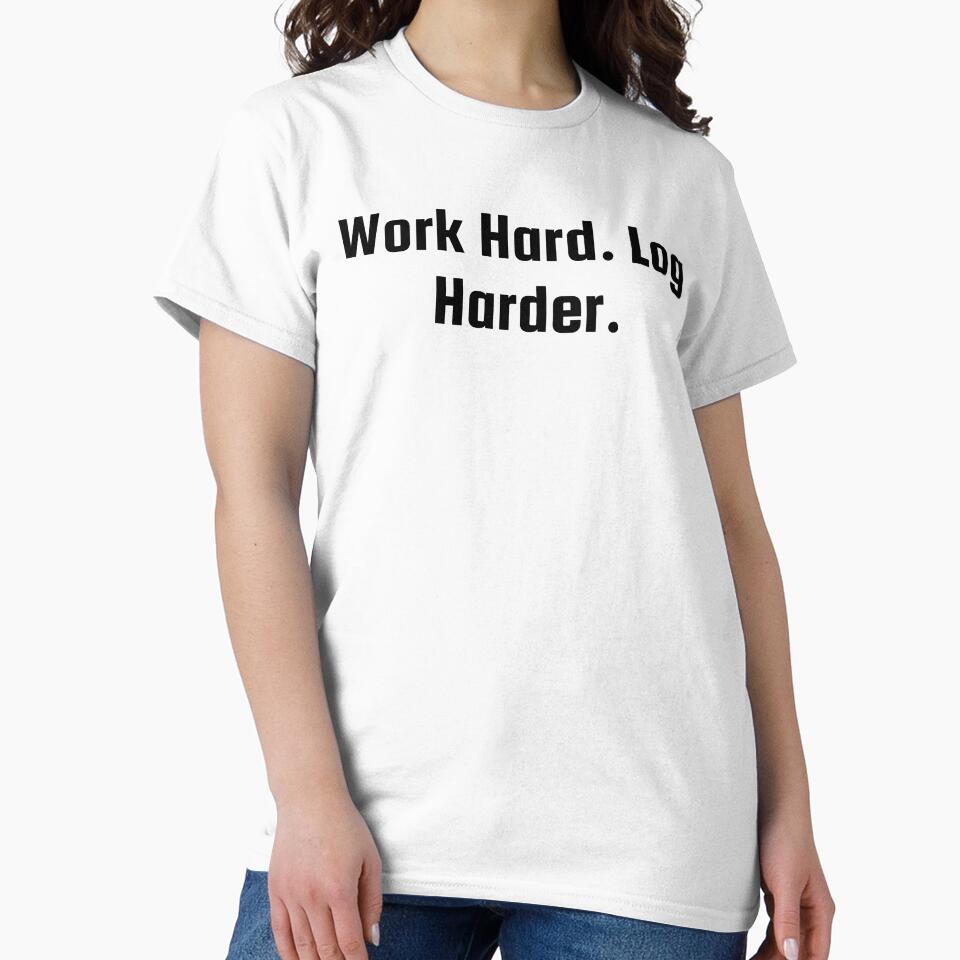 Work Hard. Log Harder. by Ninjacatoff