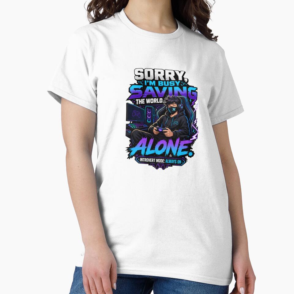 Sorry I'm Busy Saving the World Alone | Funny Introvert Gamer Gaming T-Shirt | Gaming Humor Gift for Quiet Gamers by WeMerch-Art