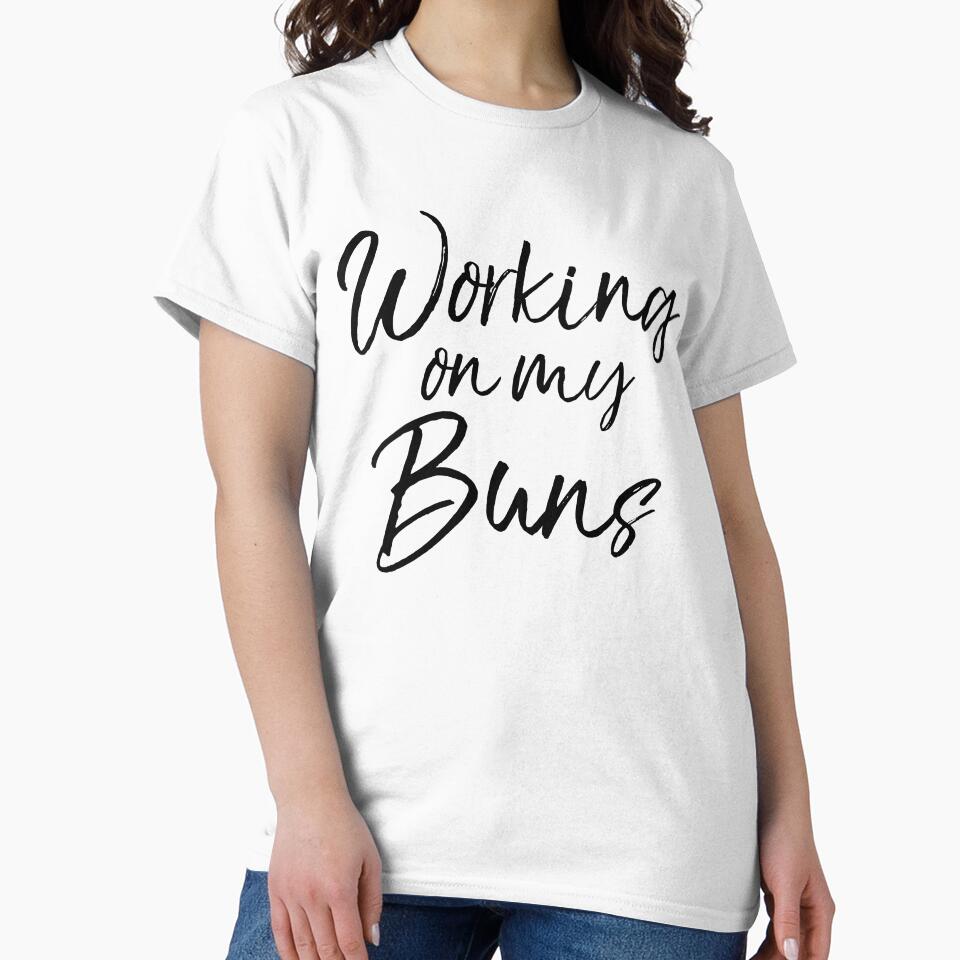 Working on My Buns Funny Workout Quote by TNDesignStudio