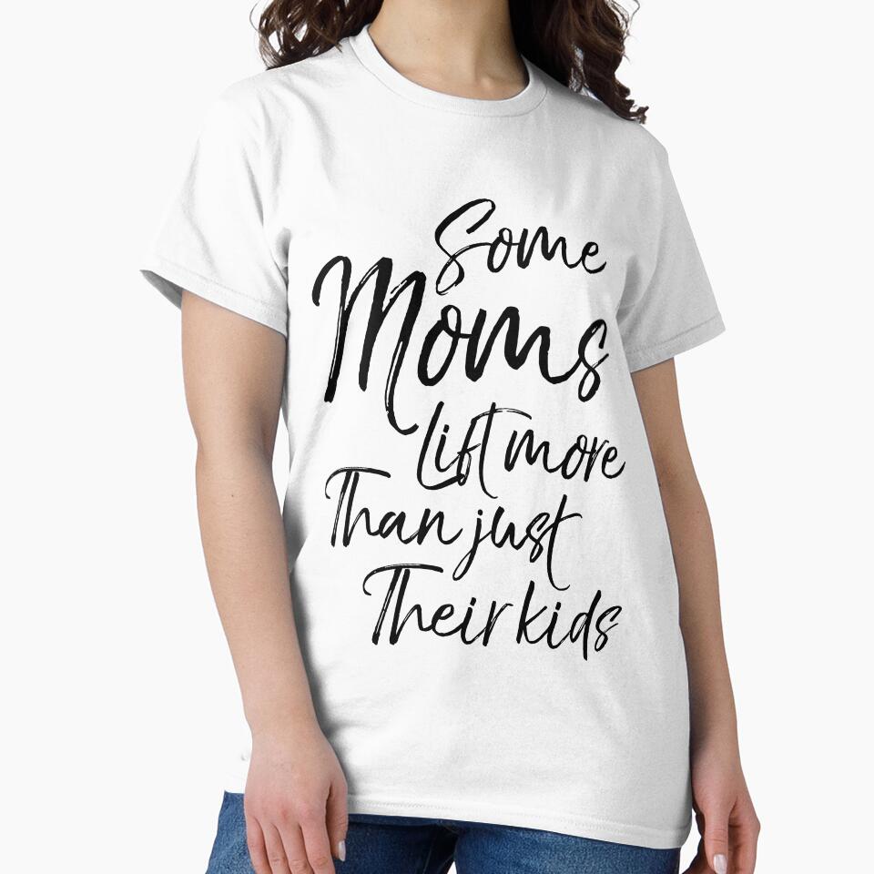 Some Moms Lift More than Just Their Kids Funny Workout Quote by TNDesignStudio
