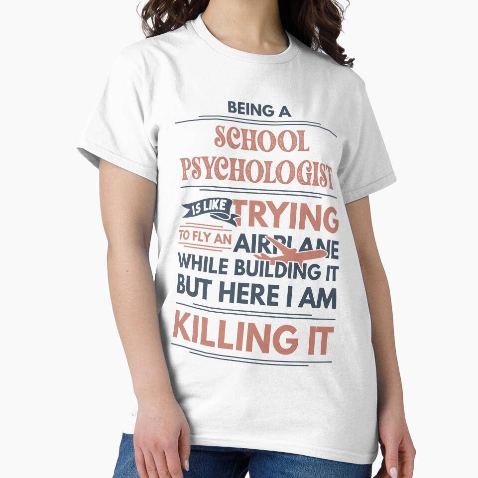 Being A School Psychologist Is Like Trying To Fly An Airplane While Building It But Here I Am Killing It Funny Gift idea School Psychologist by Mmmm3344