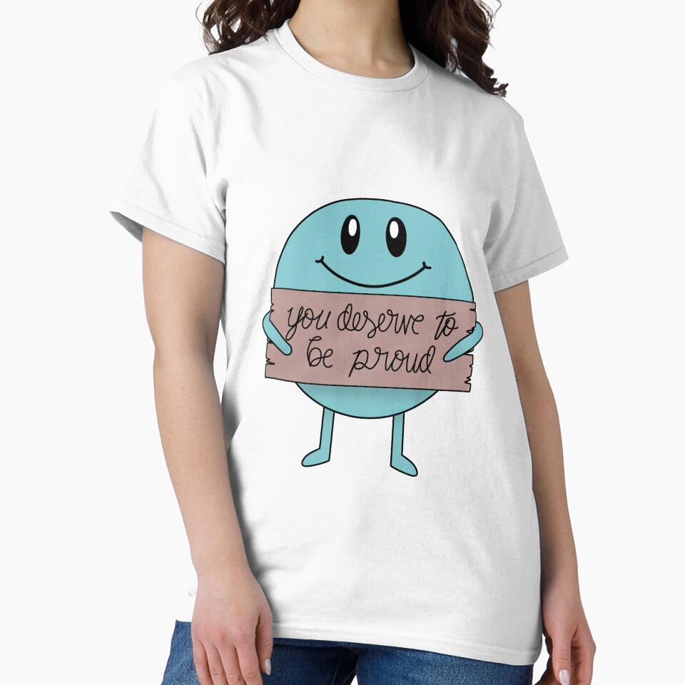 You Deserve to be Proud Affirmation Buddy by 1701-Z