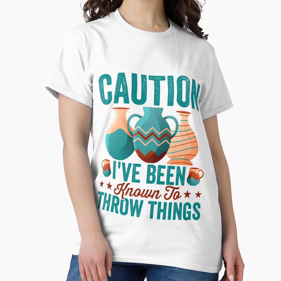 Funny Pottery Lover Warning - Caution, I’ve Been Known to Throw Things by Pobru