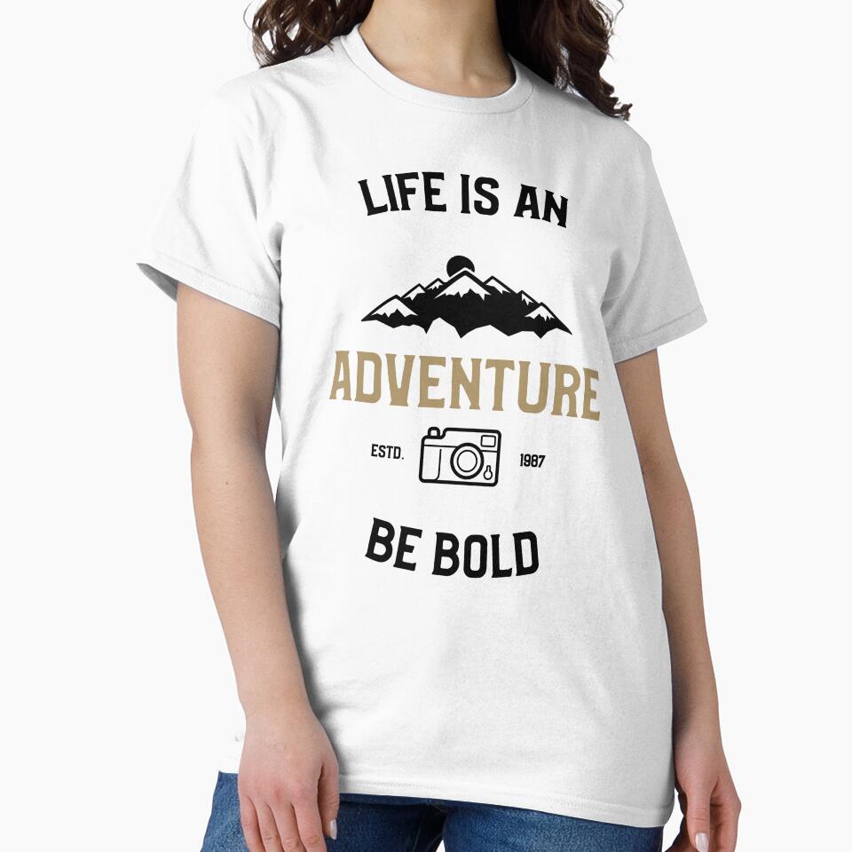 Be Bold Life Is An Adventure Outdoor Weekend by OldCamp