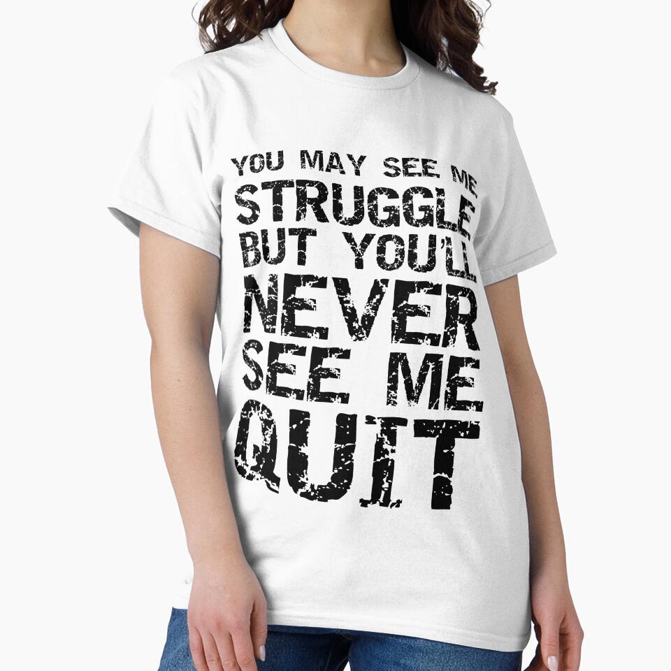 Funny You May See Me Struggle but You'll Never See Me Quit Workout Quote by TNDesignStudio