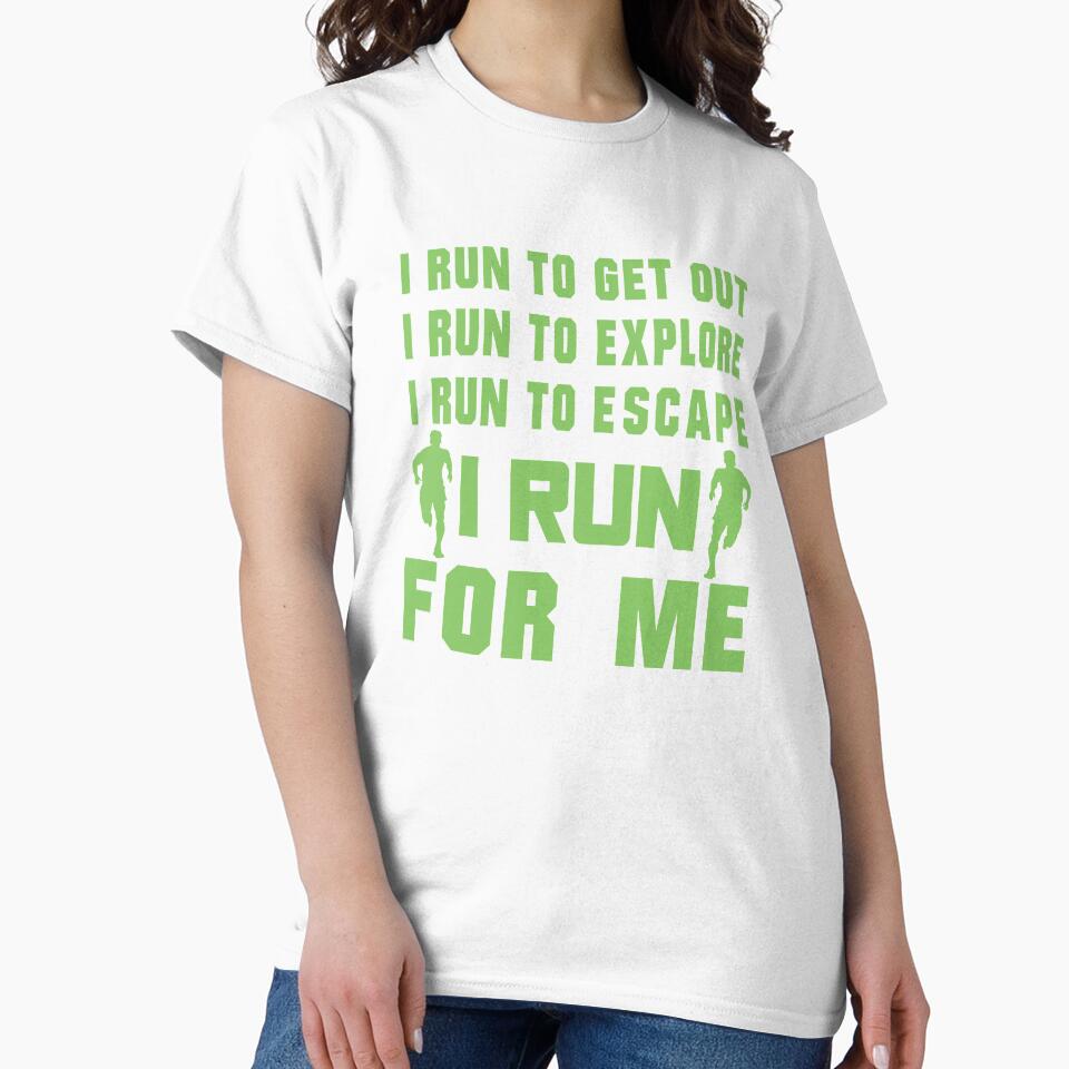 I Run To Get Out, I Run To Explore, I Run To Escape, I Run For Me - Funny Running Quotes -  Green, Pink, Gray, White - Marathoner Gift, Runner's Gift, Running Gift by RaceRunnerz-