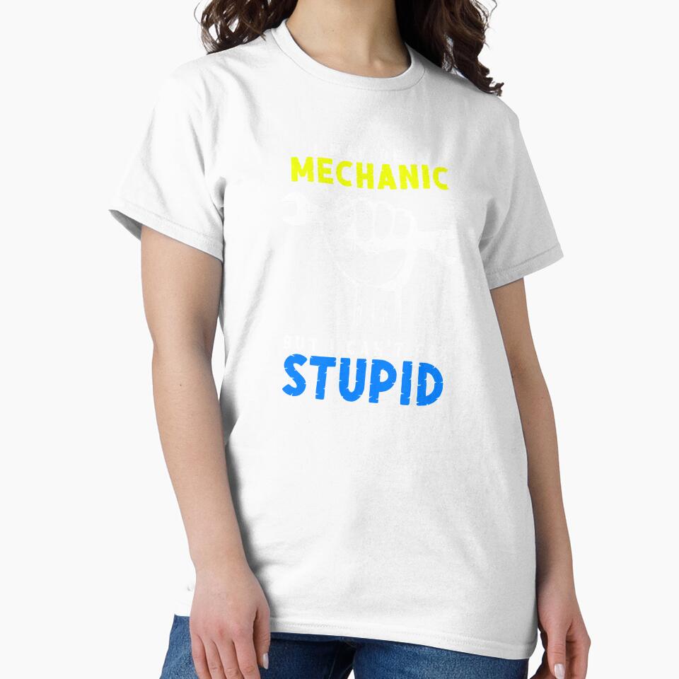 I May Be A Mechanic But I Can't Fix Stupid Art Design Draw Street Art Text Phrase Quote Graphic by BK-Fishing