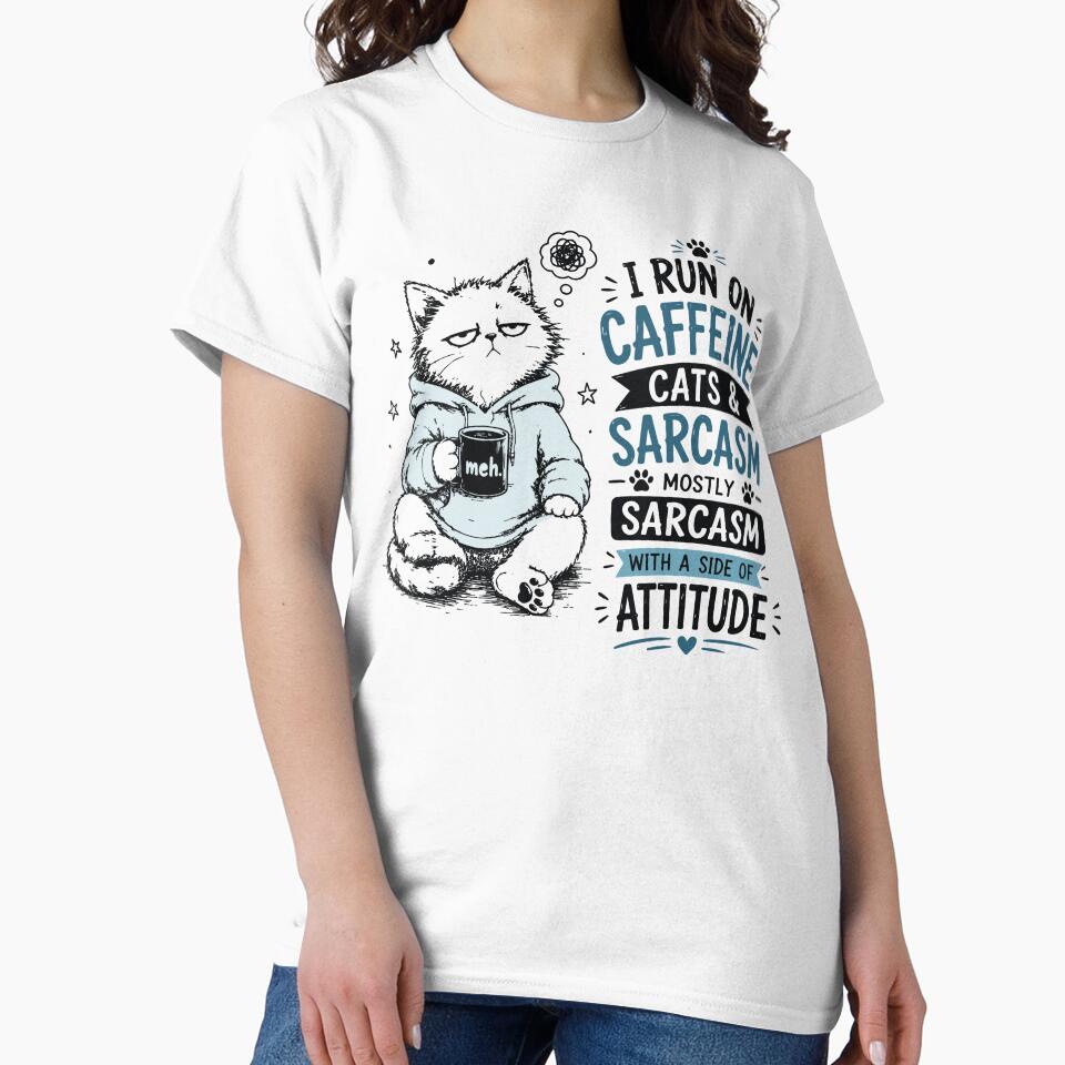 I Run On Caffeine Cats And Sarcasm Grumpy Cat Attitude by JIMBOEE