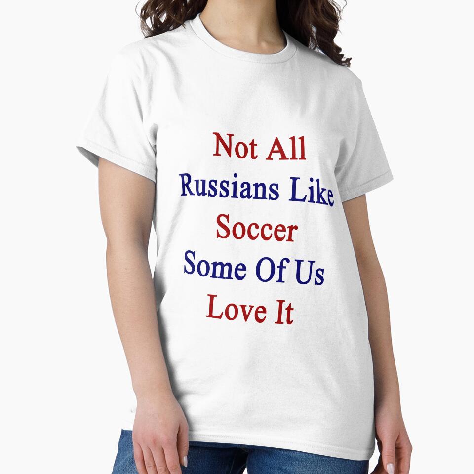 Not All Russians Like Soccer Some Of Us Love It by supernova23