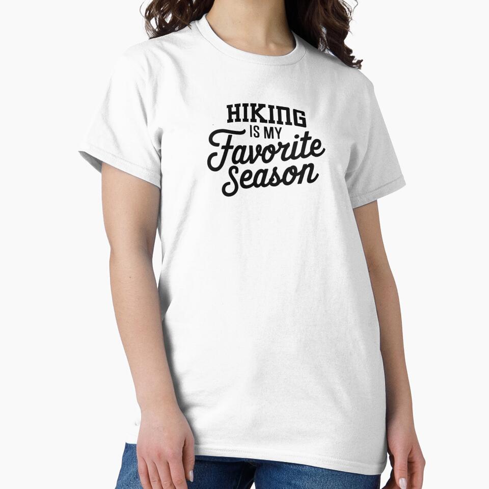 Hiking is My Favorite Season Funny Hiking Lover by Oussinc