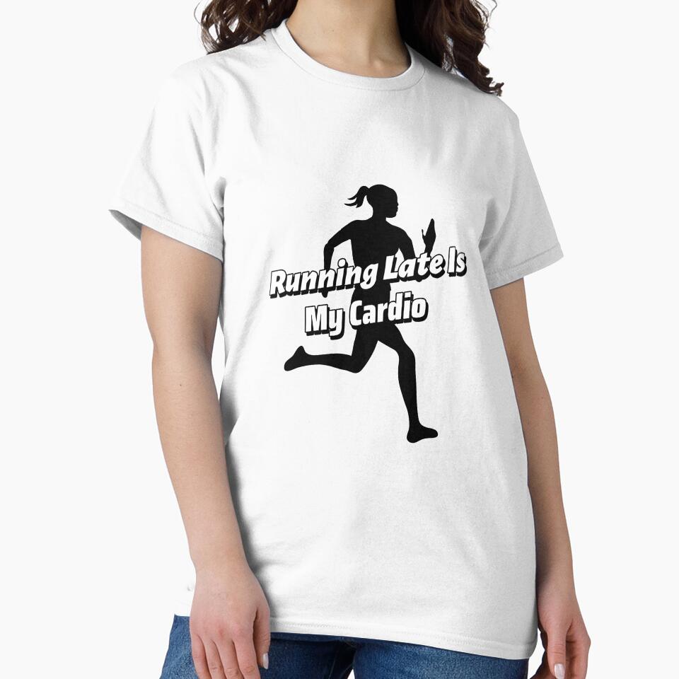 Running late is my cardio by greener designs