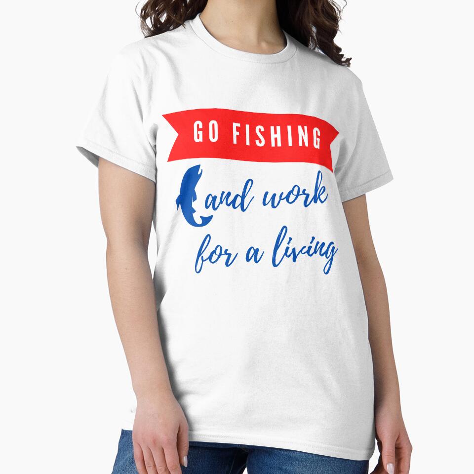 GO FISHING and work for a living / FISHING by vishwajeetkhot