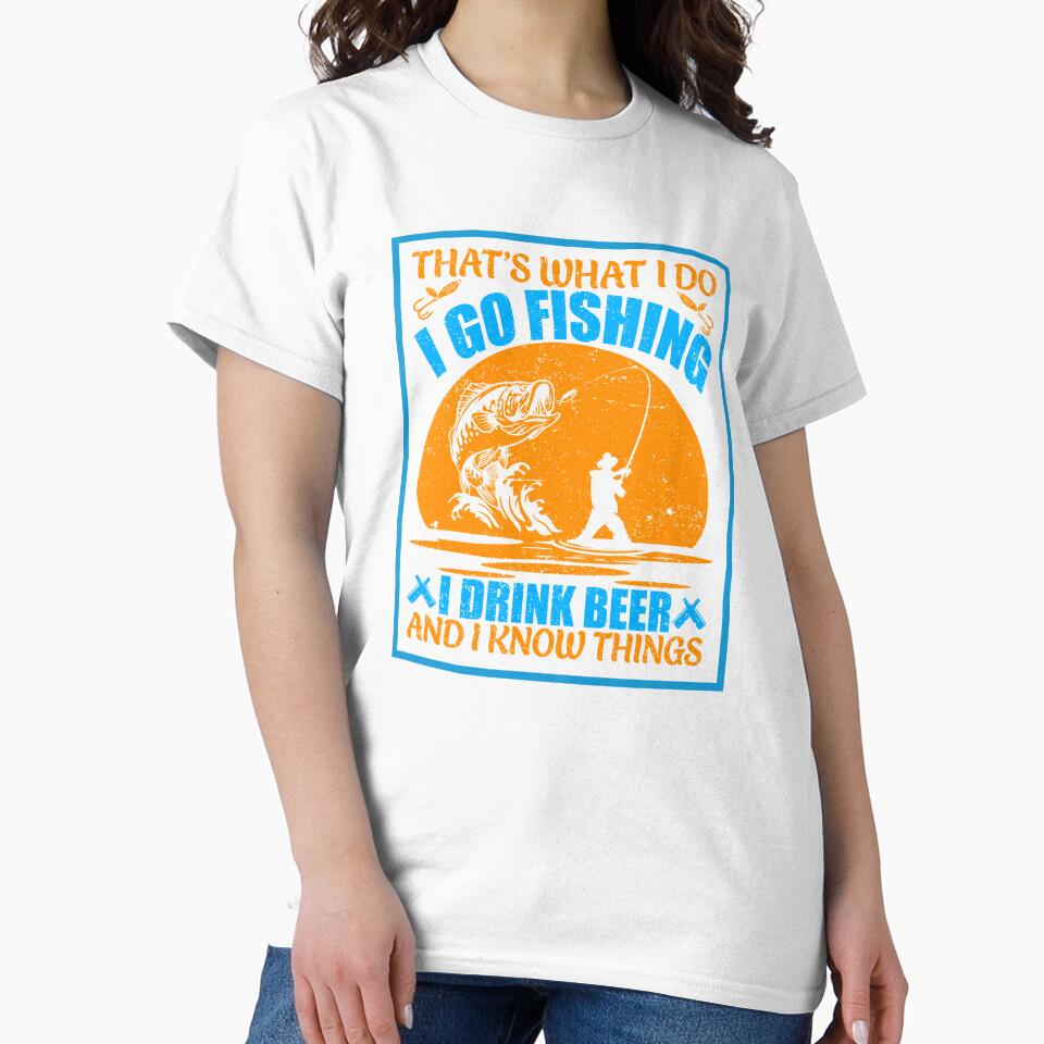 What I Do: Fish, Drink Beer, Know Things by artistoutfitter