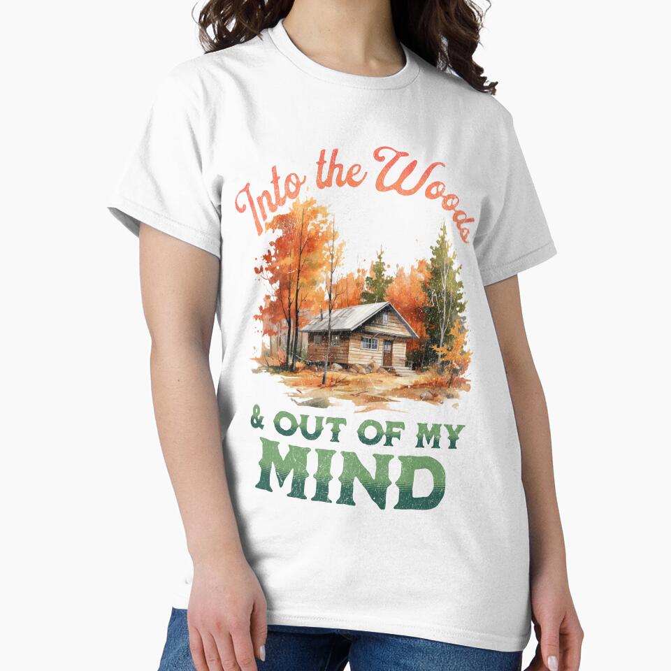 Into the Woods & Out of my Mind Outdoor Mountain & Woods Adventure Lover by Sugar Creek Graphics