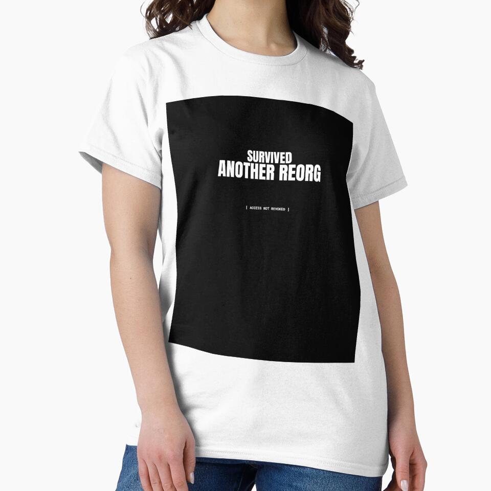 Survived Another Reorg Funny Tech Worker Meme by BuggedThreads