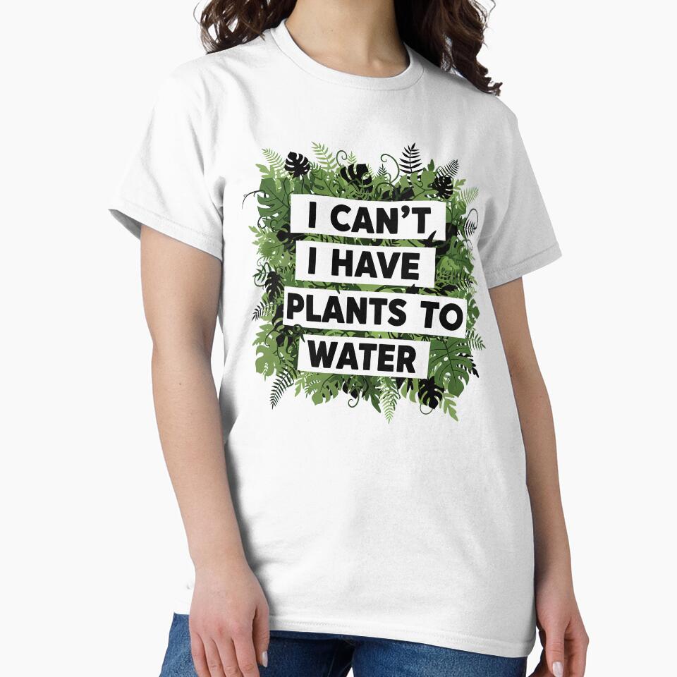 I Can't I Have Plants To Water Tropical Jungle by GrafTeesLab