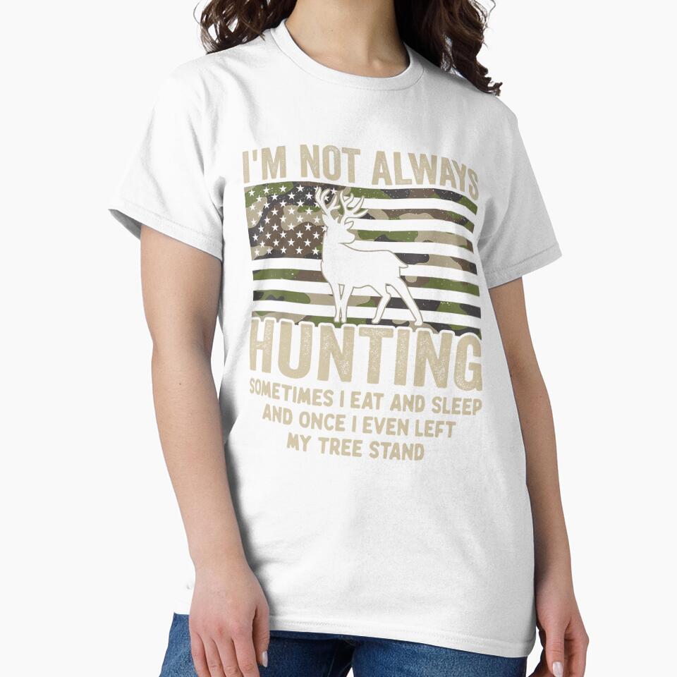 Hunting Gifts Men Women, Funny I'm Not Always Hunting by taaddison50