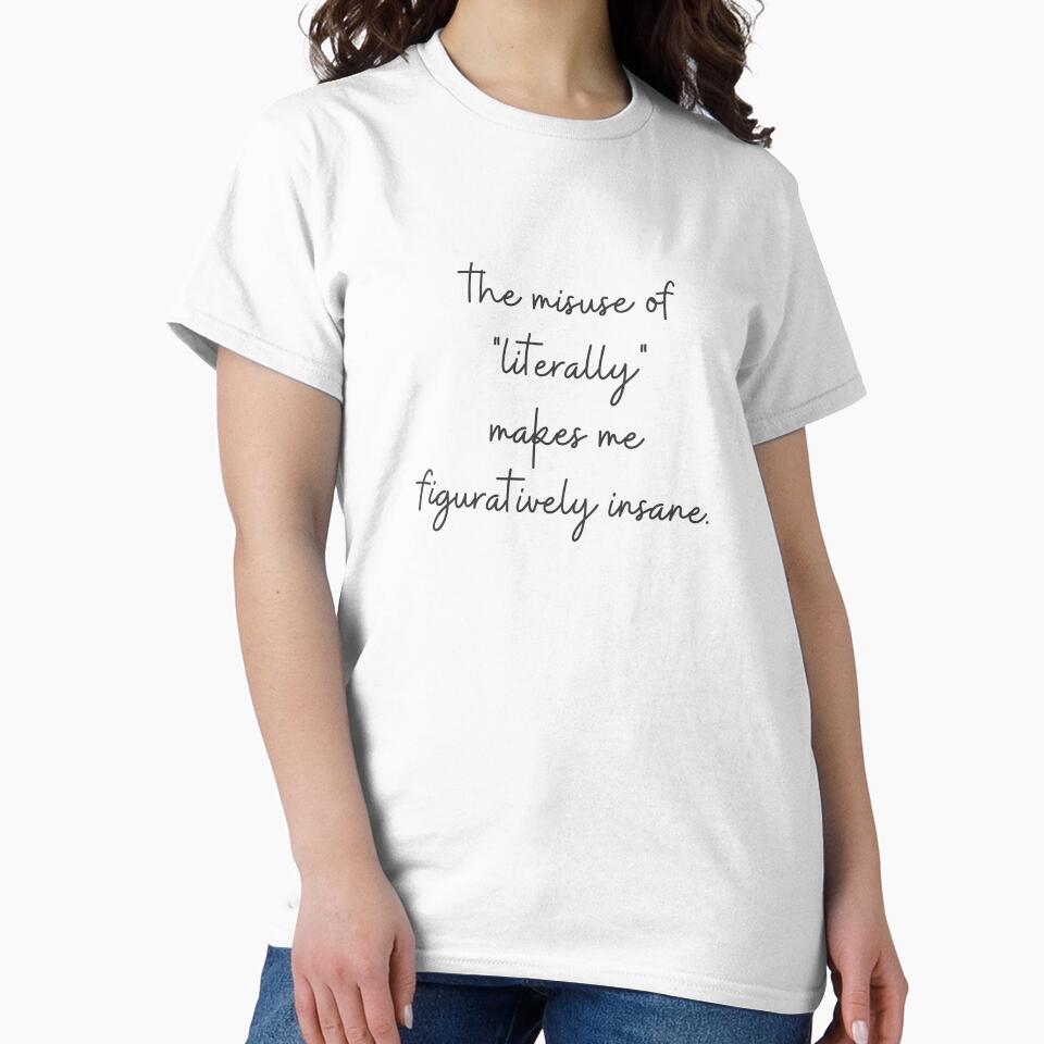 The misuse of "literally" makes me figuratively insane - English Grammar Joke by heyitsclara