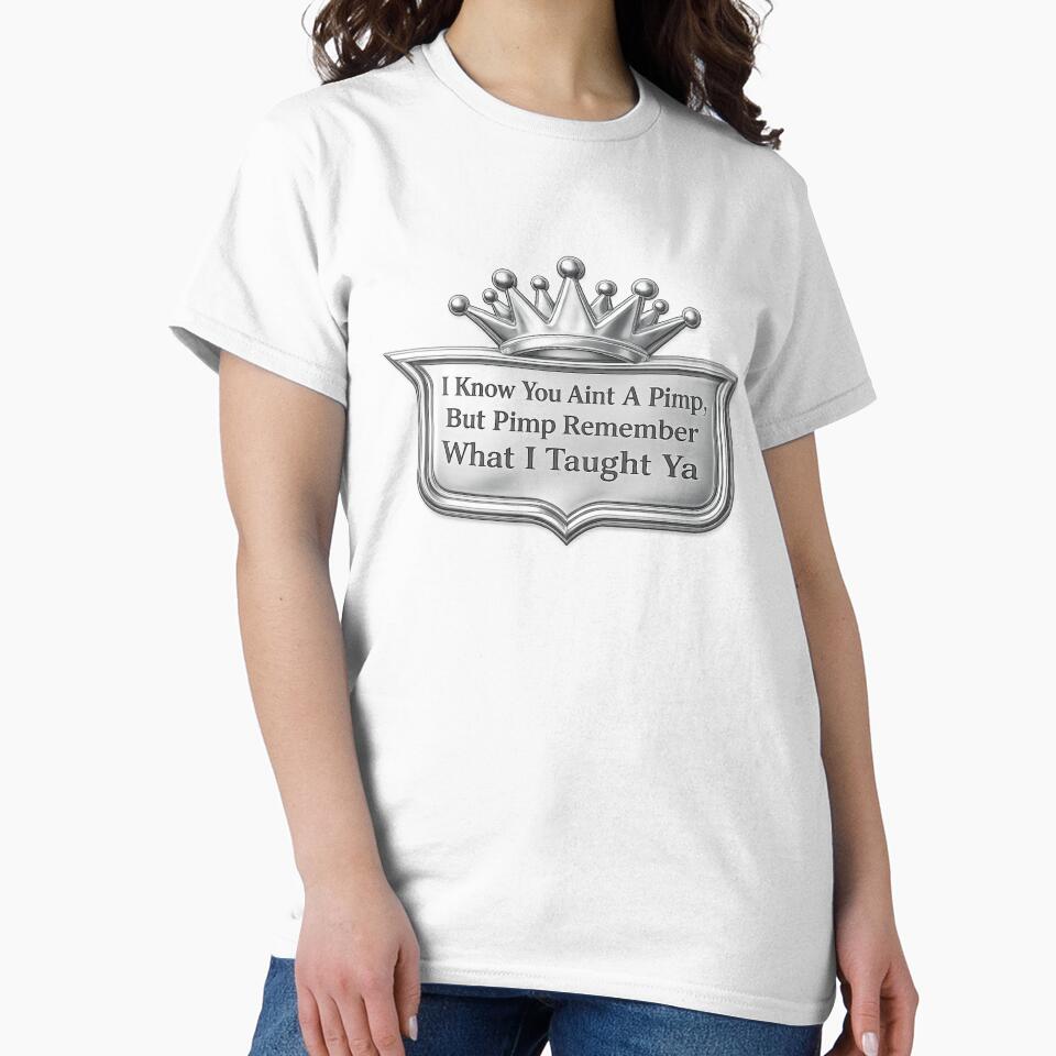 Pimp Remember What I Taught Ya – Southern Hip Hop Inspired Quote Design by MusicFanTees
