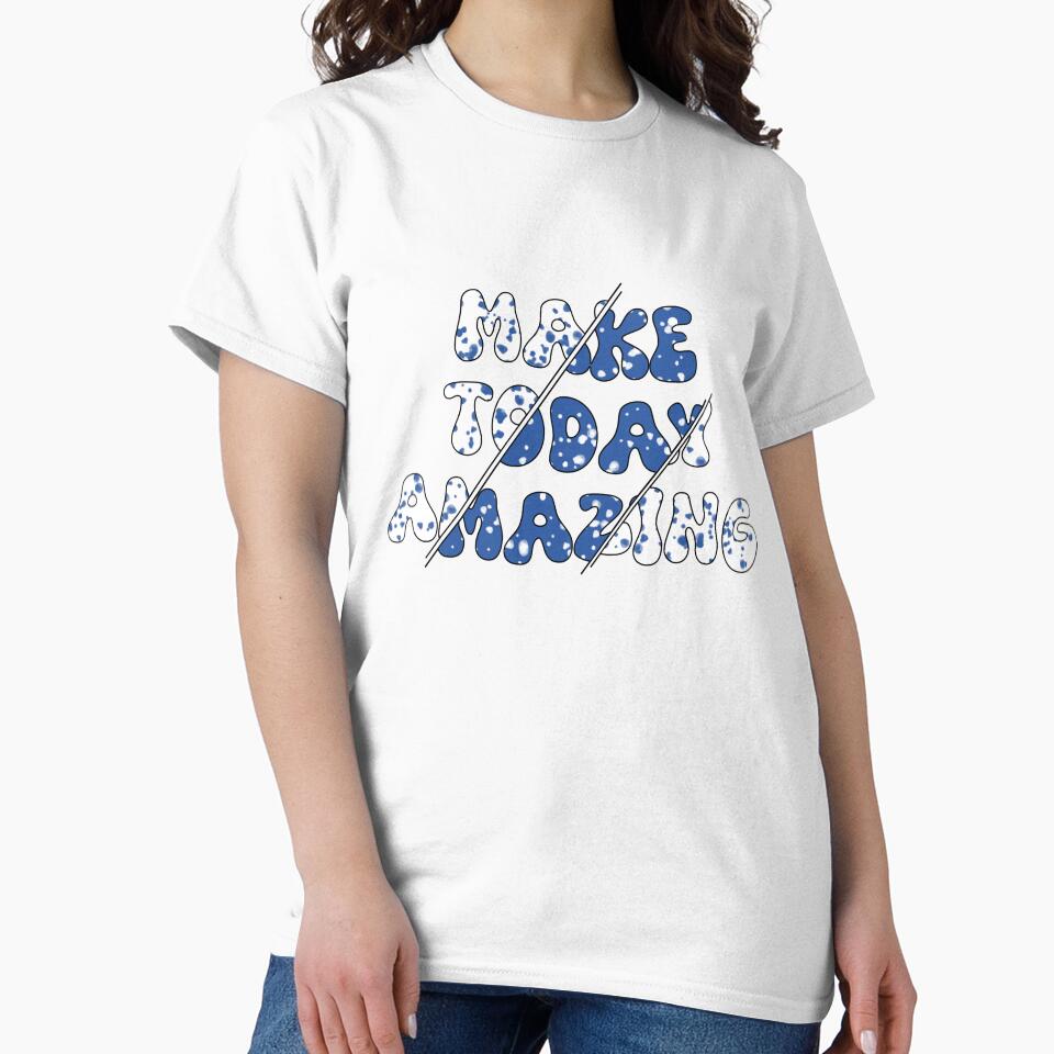Make Today Amazing T-Shirt Design by BlackIspy