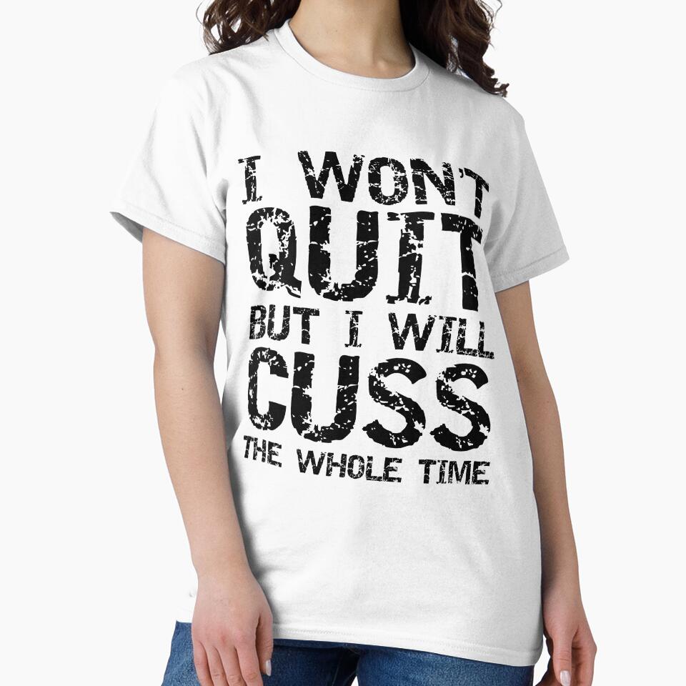 Funny I Won't Quit but I Will Cuss the Whole Time Funny Workout Quote by TNDesignStudio