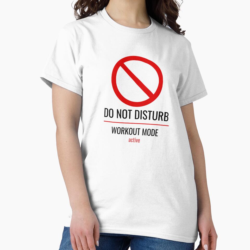 Do Not Disturb Workout Mode | Minimalist Funny Gym T-Shirt for Women and Men by IA1987