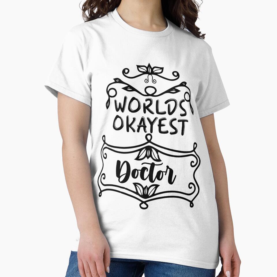 Worlds Okayest Doctor - Funny Doctor Quote Gift Idea For Men and Womens by Mmmm3344