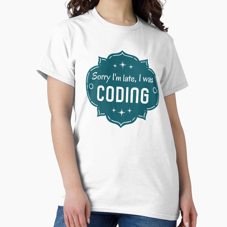 Sorry I´m Late I Was Coding. Lame Programmer´s Excuse by Rebel-Design