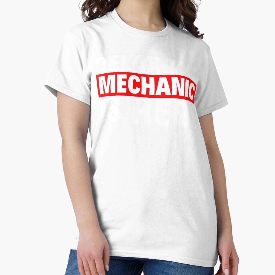 relax the mehanic is here by T-shirtgallery