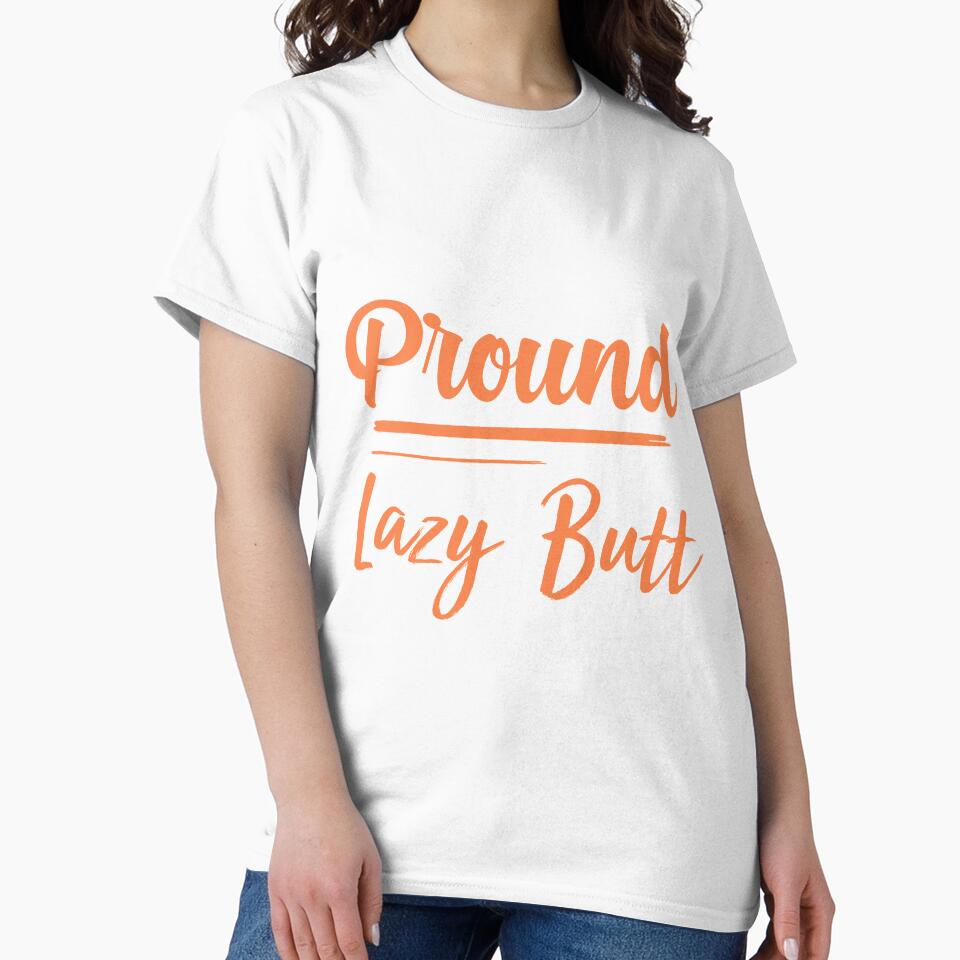 Proud Lazy-Butt,funny lazy people , gift for lazy people by youfteen