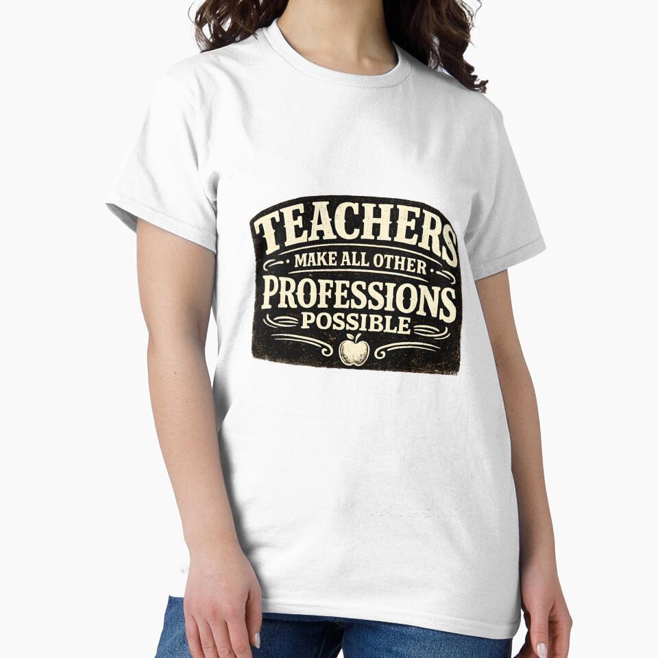 Teachers Make All Other Professions Possible — Vintage Appreciation Gift by KawaiiOrbit
