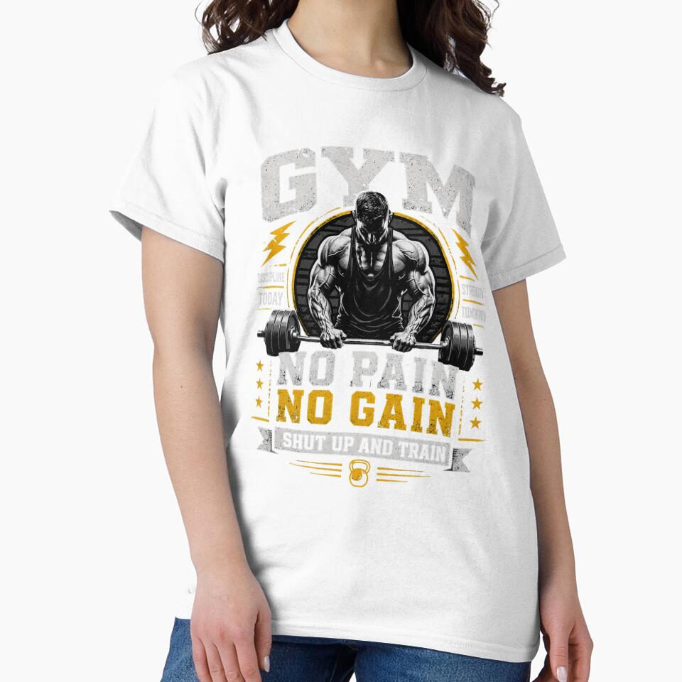 No Pain No Gain Shut Up And Train Gym Workout Shirt by Drip5
