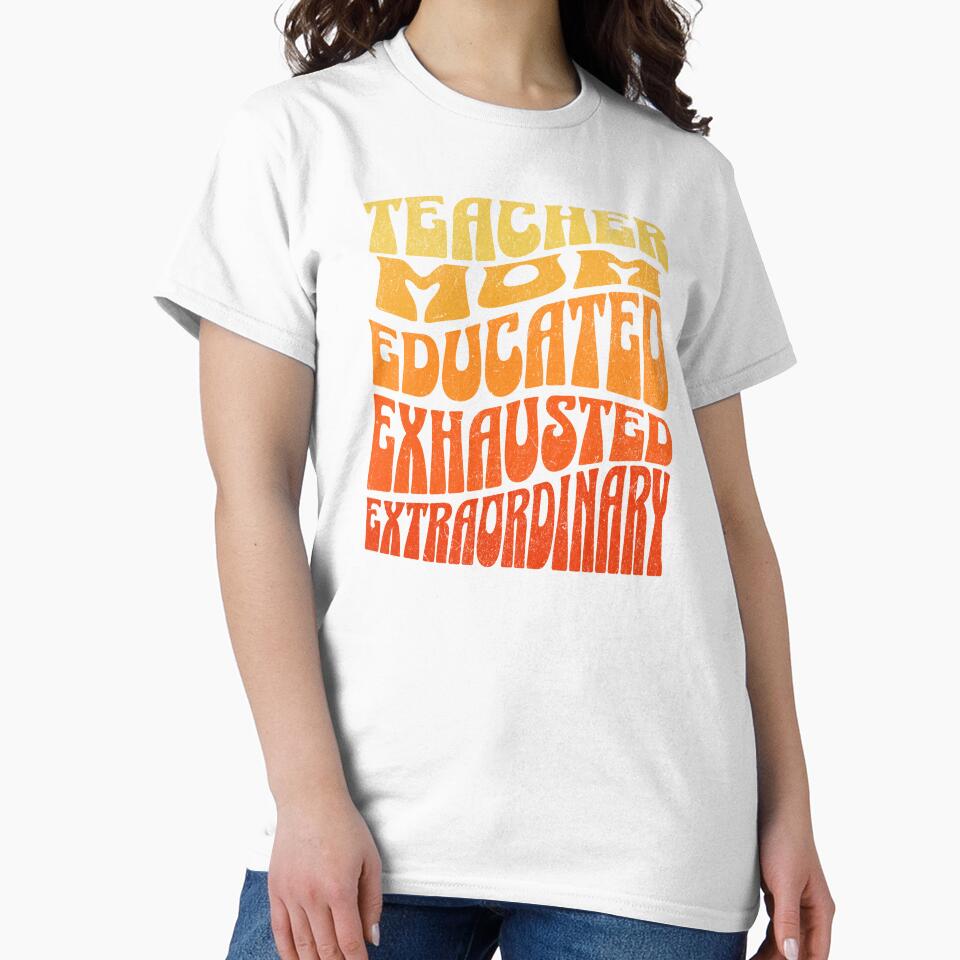 Teacher Mom Educated Exhausted Extraordinary by DomTeesHaven