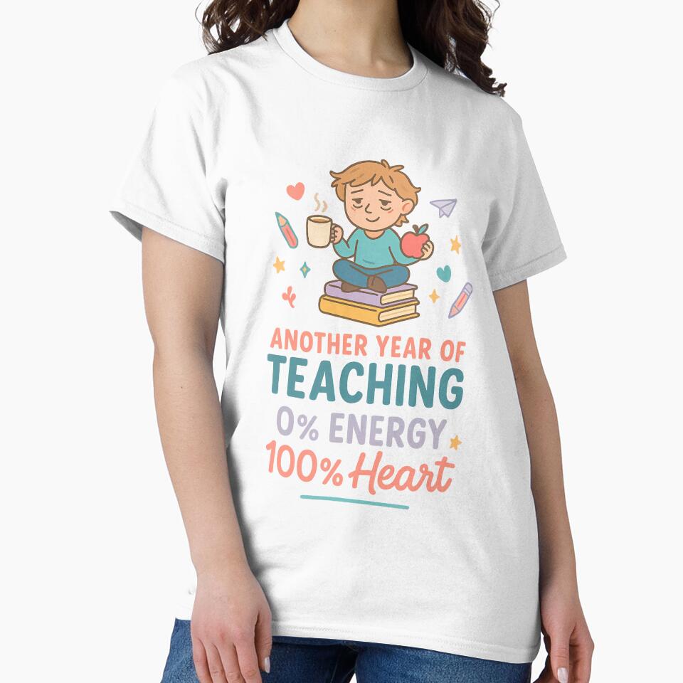 Another Year of Teaching – Funny Teacher Gift with Heart by TheCrazyOdd