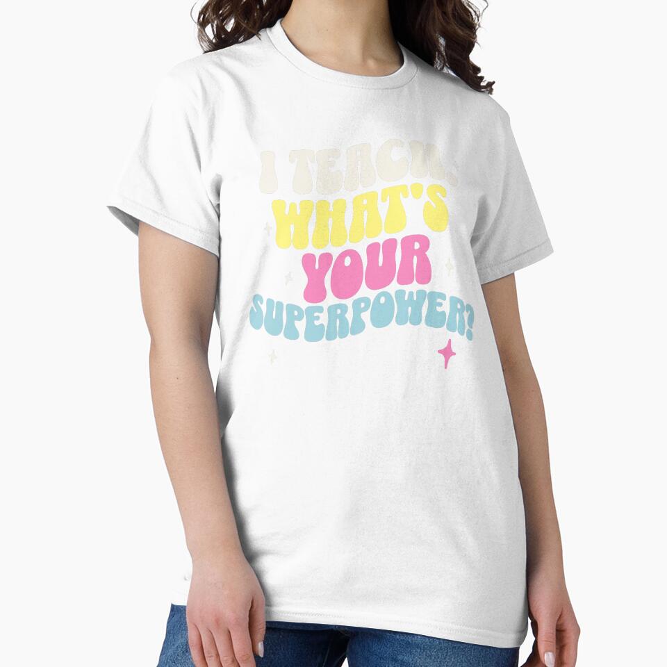I Teach, What's Your Superpower? Teacher Mom by DomTeesHaven