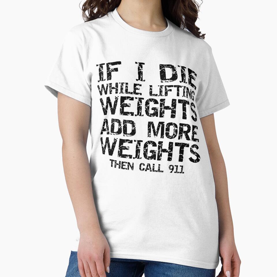 Distressed If I Die While Lifting Weights Add More Weights then Call 911 Funny Workout Quote by TNDesignStudio