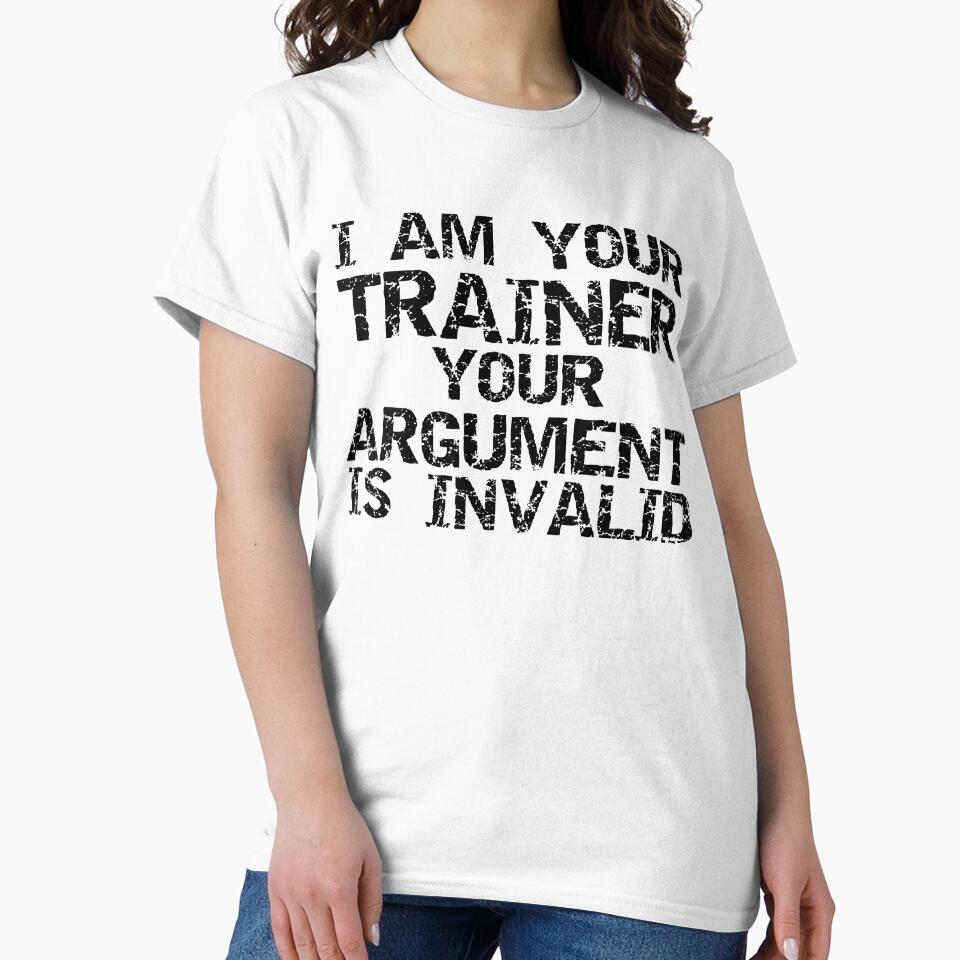 Funny I Am Your Trainer Your Argument is Invalid Funny Workout Quote by TNDesignStudio