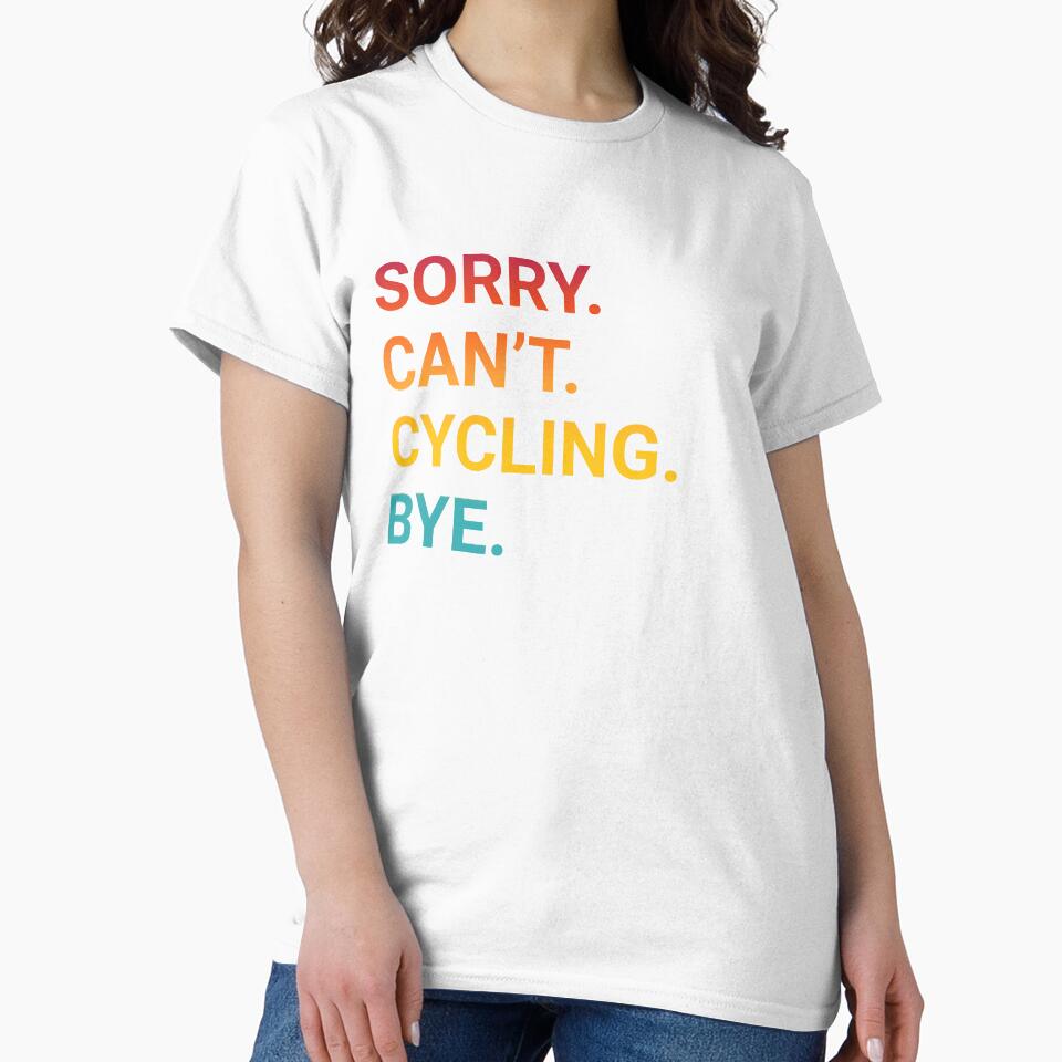 Sorry Can't CYCLING Bye Funny CYCLING by YukiShop